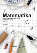 MATEMATIKA Untuk Guru dan Calon Guru Pendidikan Dasar (BUKU 1) Cetakan Pertama