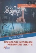 Buku Ajar Teknologi Informasi Kesehatan (TIK) - II