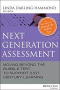 Next Generation Assessment Moving Beyond the Bubble Test to Support 21st Century Learning