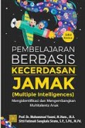 Pembelajaran Berbasis Kecerdasan Jamak (Multiple Intelligences) Mengidentifikasi dan Mengembangkan Multitalenta Anak