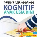Perkembangan Kognitif anak usia dini
