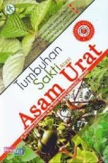 Tumbuhan Sakti Atasi Asam Urat Cetakan Pertama
